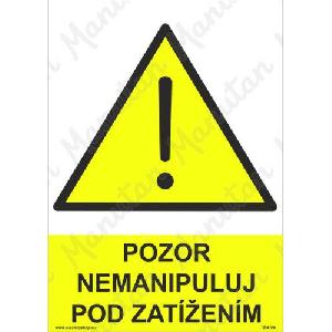 (obrázek pro) Pozor nemanipuluj pod zatížením, plast 297 x 420 x 0,5 mm A3