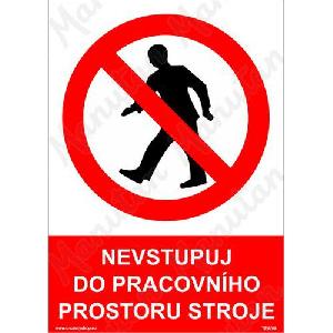 (obrázek pro) Nevstupuj do pracovního prostoru stroje, plast 297 x 420 x 2 mm A3